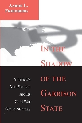 In the Shadow of the Garrison State - Aaron L. Friedberg