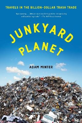 Junkyard Planet - Adam Minter