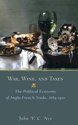 War, Wine, and Taxes - John V.C. Nye