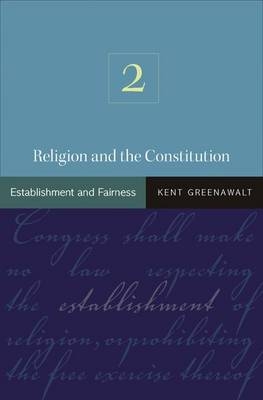 Religion and the Constitution, Volume 2 - Kent Greenawalt