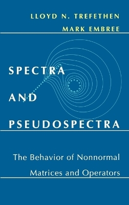 Spectra and Pseudospectra - Lloyd N. Trefethen, Mark Embree