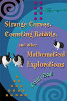 Strange Curves, Counting Rabbits, & Other Mathematical Explorations - Keith Ball