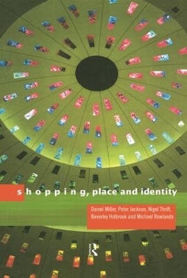 Shopping, Place and Identity - Peter Jackson, Michael Rowlands, Daniel Miller
