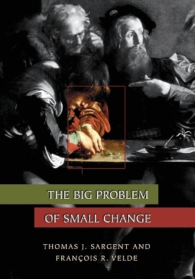The Big Problem of Small Change - Thomas J. Sargent, François R. Velde