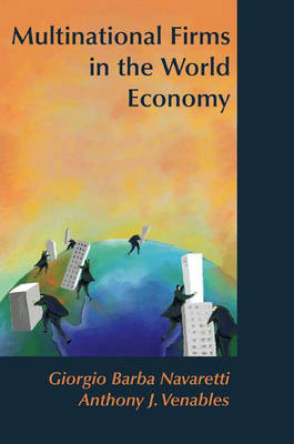 Multinational Firms in the World Economy - Giorgio Barba Navaretti, Anthony J. Venables