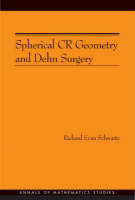 Spherical CR Geometry and Dehn Surgery (AM-165) - Richard Evan Schwartz