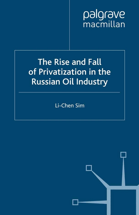 Rise and Fall of Privatization in the Russian Oil Industry -  L. Sim