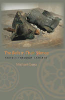 The Bells in Their Silence - Michael Gorra