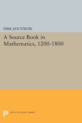 A Source Book in Mathematics, 1200-1800 - Dirk Jan Struik