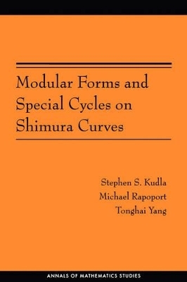 Modular Forms and Special Cycles on Shimura Curves. (AM-161) - Stephen S. Kudla, Michael Rapoport, Tonghai Yang
