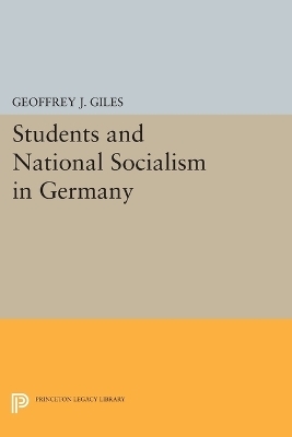 Students and National Socialism in Germany - Geoffrey J. Giles