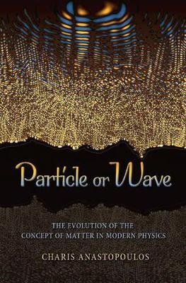 Particle or Wave - Charis Anastopoulos