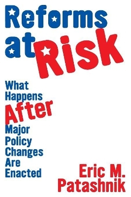 Reforms at Risk - Eric M. Patashnik