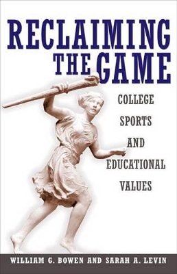 Reclaiming the Game - William G. Bowen, Sarah A. Levin
