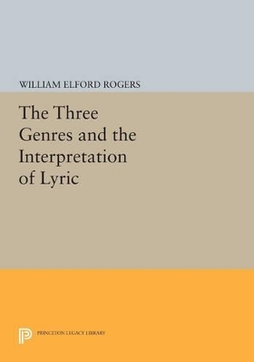 The Three Genres and the Interpretation of Lyric - William Elford Rogers