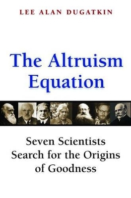 The Altruism Equation - Lee Alan Dugatkin