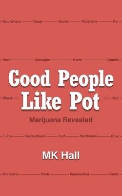Good People Like Pot - Mk Hall