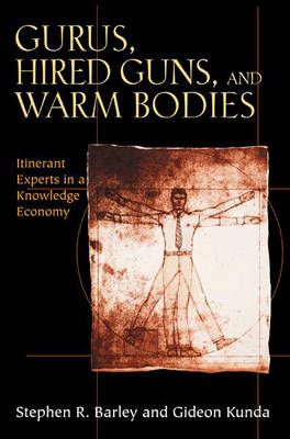 Gurus, Hired Guns, and Warm Bodies - Stephen R. Barley, Gideon Kunda