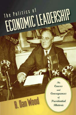 The Politics of Economic Leadership - B. Dan Wood