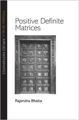 Positive Definite Matrices - Rajendra Bhatia