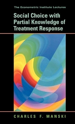 Social Choice with Partial Knowledge of Treatment Response - Charles F. Manski