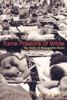 Tame Passions of Wilde - Jeff Nunokawa