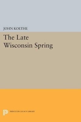 The Late Wisconsin Spring - John Koethe