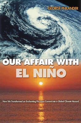 Our Affair with El Niño - S. George Philander