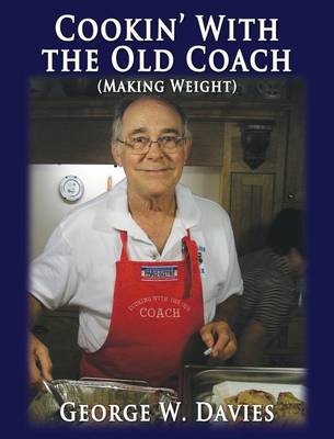Cookin' with the Old Coach (Making Weight) - George W Davies