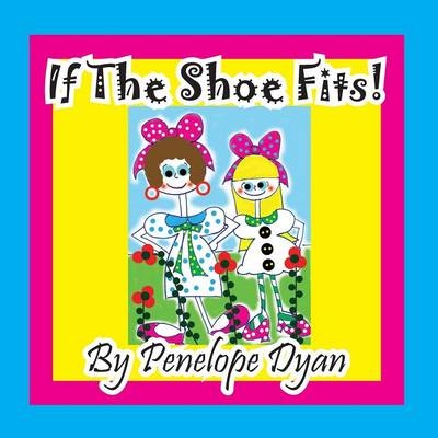 If the Shoe Fits! - Penelope Dyan