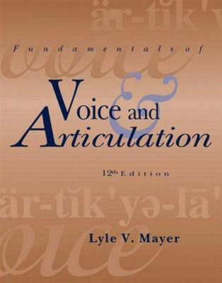 Fundamentals of Voice and Articulation - Lyle V. Mayer