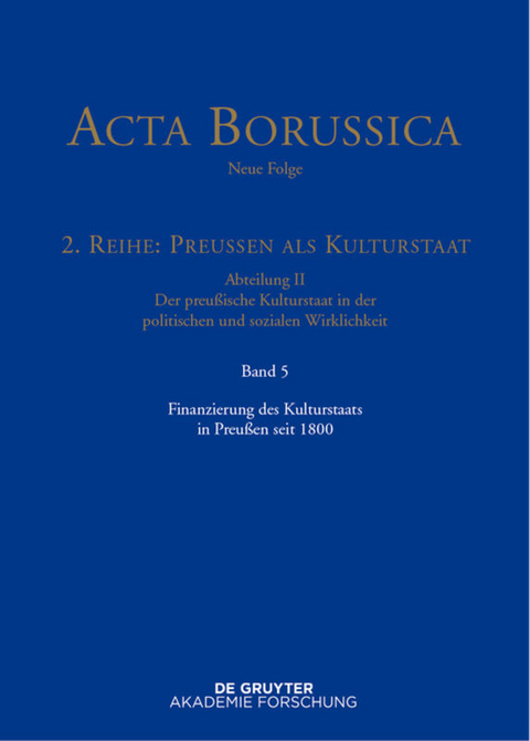 Acta Borussica - Neue Folge. Preußen als Kulturstaat. Der preußische... / Finanzierung des Kulturstaats in Preußen seit 1800 - 