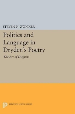 Politics and Language in Dryden's Poetry - Steven N. Zwicker