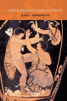 Greek Drama and Dramatists - Alan H. Sommerstein