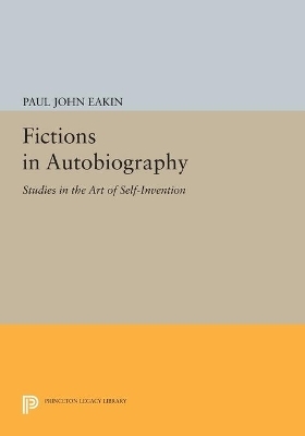 Fictions in Autobiography - Paul John Eakin