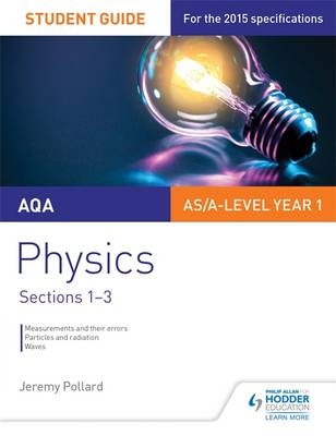 AQA AS/A Level Year 1 Physics Student Guide: Sections 1-3 -  Jeremy Pollard