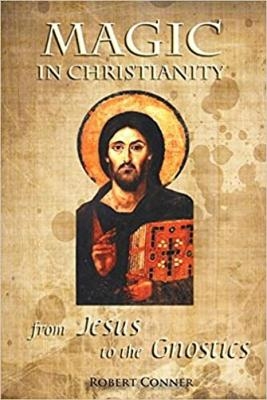 Magic in Christianity - Robert Conner