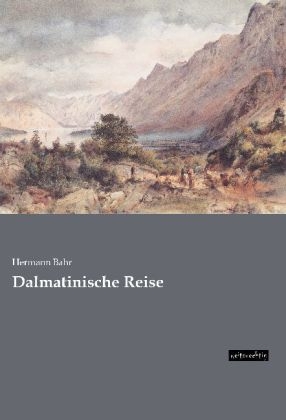Dalmatinische Reise - Hermann Bahr