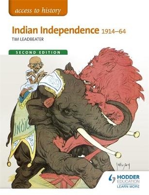 Access to History: Indian Independence 1914-64 Second Edition -  Tim Leadbeater
