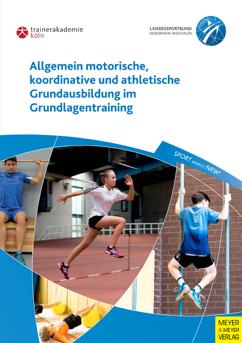 Allgemein motorische, koordinative und athletische Grundausbildung im Grundlagentraining - Paul Guhs, Frank Richter, Klaus Oltmanns