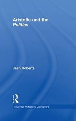 Routledge Philosophy Guidebook to Aristotle and the Politics - Jean Roberts