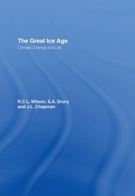 The Great Ice Age - J.A. Chapman, S.A. all at The Open University Drury, R.C.L. Wilson