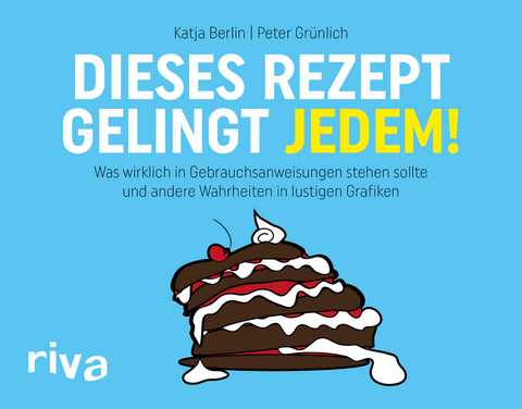 Dieses Rezept gelingt jedem! - Peter Grünlich, Katja Berlin