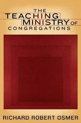 The Teaching Ministry of Congregations - Richard Robert Osmer