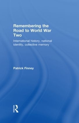 Remembering the Road to World War Two - Patrick Finney