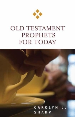 Old Testament Prophets for Today - Carolyn J. Sharp