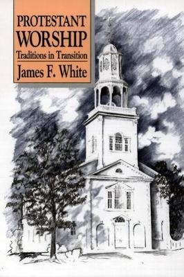 Protestant Worship - James F. White