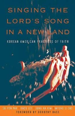 Singing the Lord's Song in a New Land - Su Yon Pak, Unzu Lee, Jung Ha Kim, Myung Ji Cho