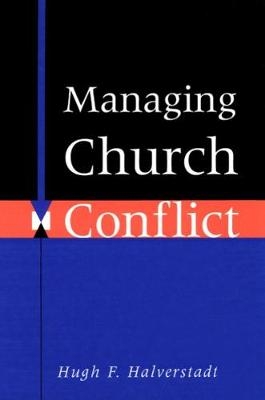 Managing Church Conflict - Hugh F. Halverstadt