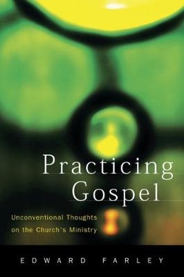 Practicing Gospel - Edward Farley